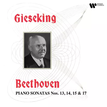 Walter Gieseking - Beethoven: Piano Sonatas Nos. 13, 14 “Moonlight”, 15 & 17 “Tempest”