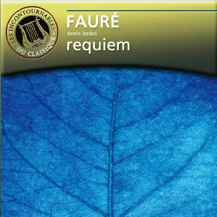 Fauré : Requiem Op. 48 - Les Incontournables du Classique