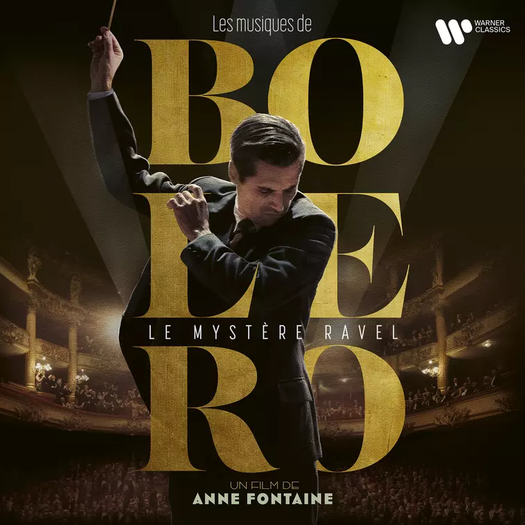 Les Musiques de Boléro - Le Mystère Ravel Un film d’Anne Fontaine