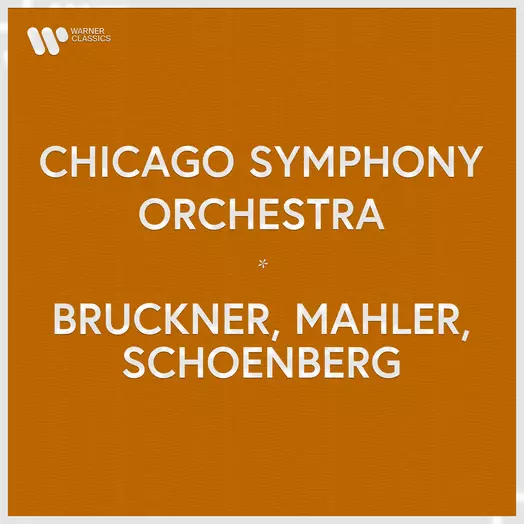 Chicago Symphony Orchestra - Bruckner, Mahler, Schoenberg