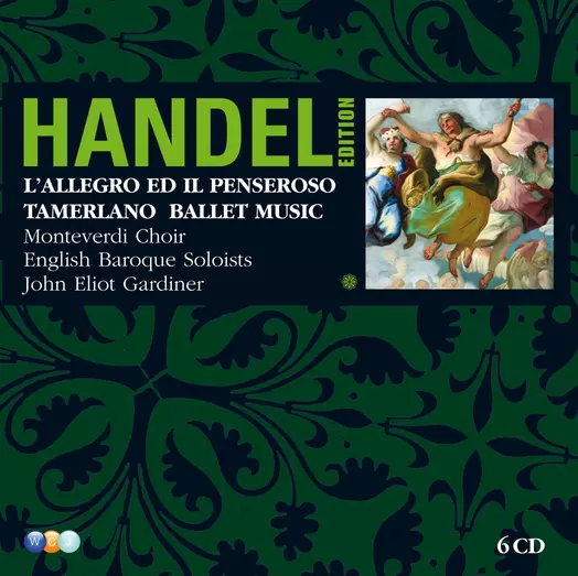 Händel Edition: Volume 3 - L'Allegro, Il Penseroso ed il Moderato, Tamerlano, Ballet music from Alcina, Il Pastor Fido, Terpsichore
