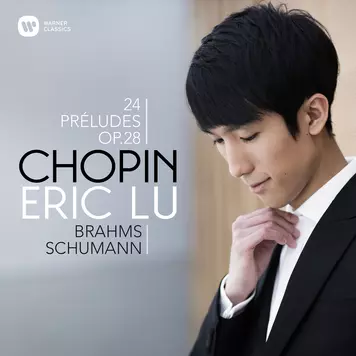 Chopin, Brahms, Schumann Eric Lu