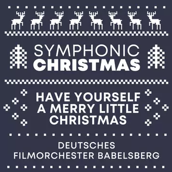 Symphonic Christmas - Have Yourself a Merry Little Christmas