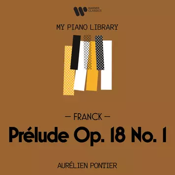 Aurélien Pontier - My Piano Library: Franck, Prelude Op. 18 No. 1