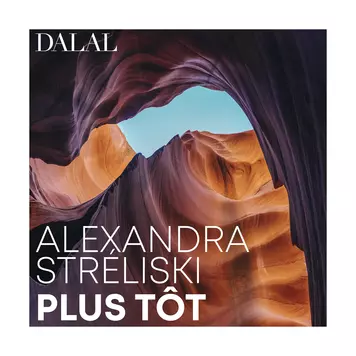 Dalal - Alexandra Stréliski: Plus Tôt