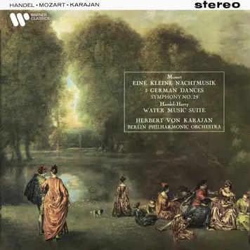 Mozart: Eine kleine Nachtmusik, 3 German Dances & Symphony No. 29 - Handel: Water Music Suite