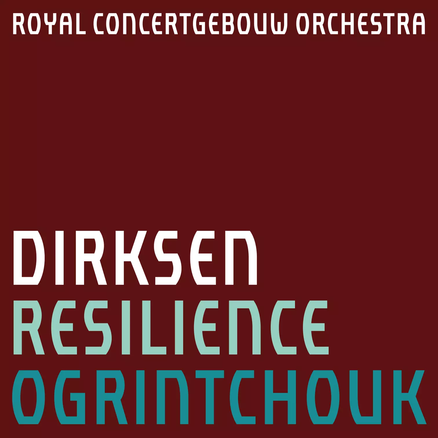 Dirksen: Resilience Concertgebouw Chamber Orchestra Alexei Ogrintchouk
