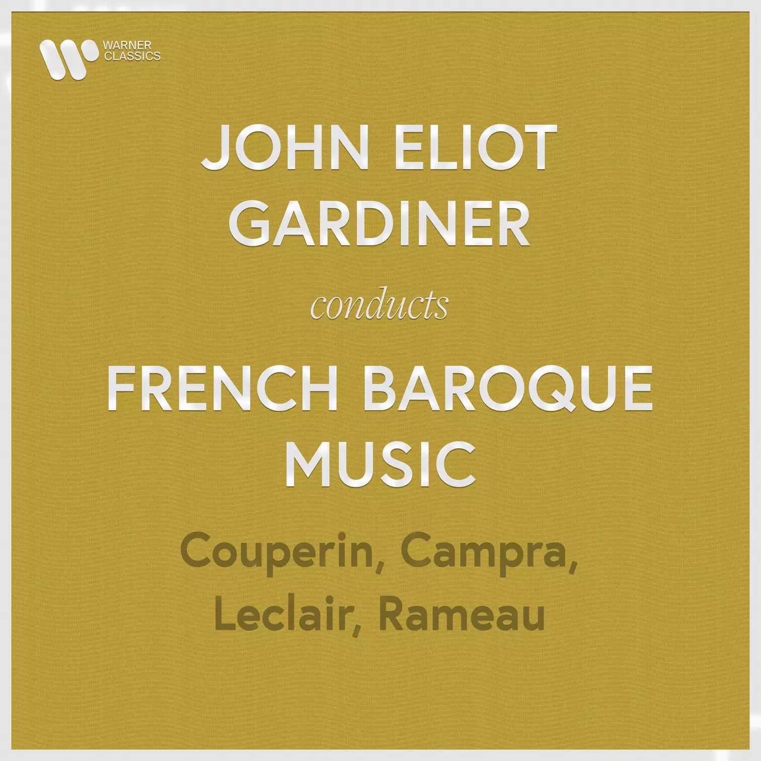 John Eliot Gardiner Conducts French Baroque Music: Couperin, Rameau, Campra, Leclair