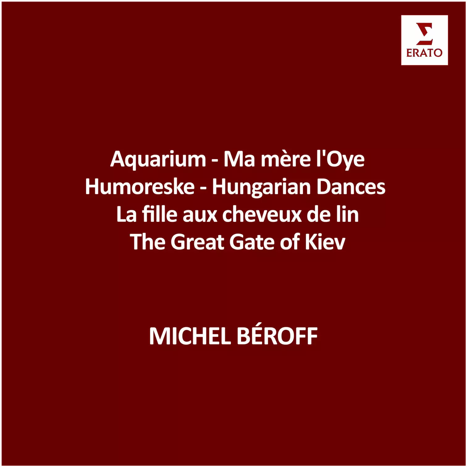 Aquarium - Ma mère l'Oye - Humoreske - Hungarian Dances - La fille aux cheveux de lin - The Great Gate of Kiev