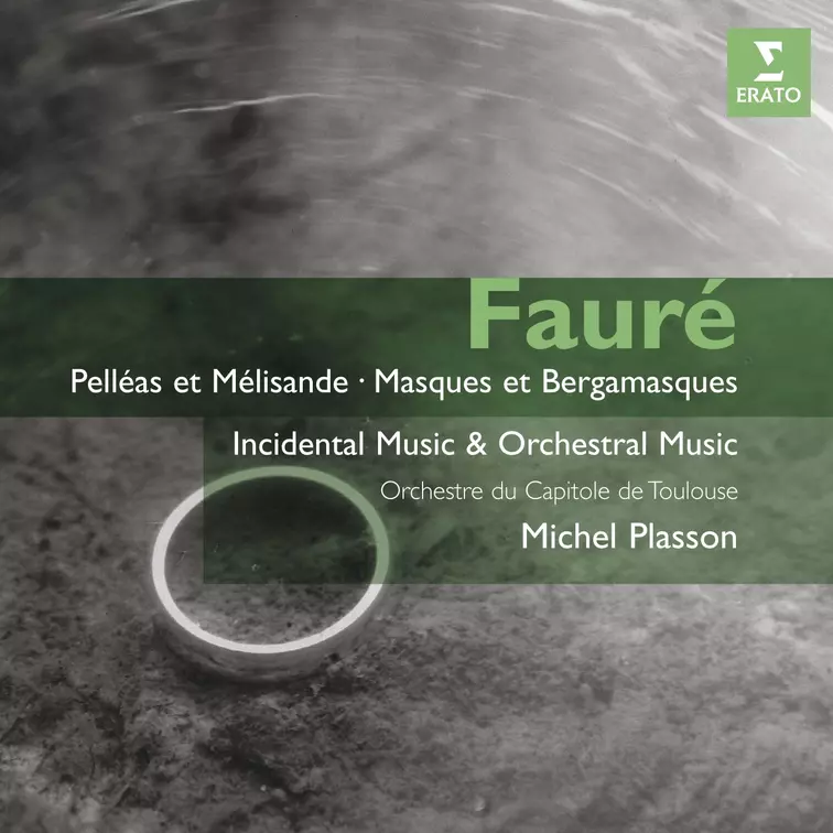 Fauré: Pelléas et Mélisande - Masques et Bergamasques