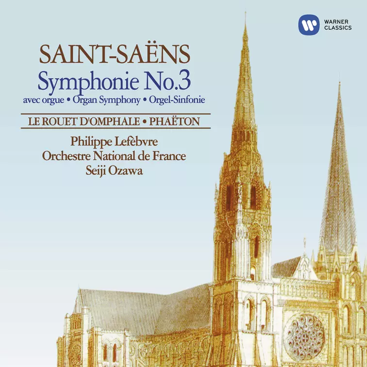Saint-Saëns: Symphonie No. 3 avec orgue, Le rouet d'Omphale & Phaëton