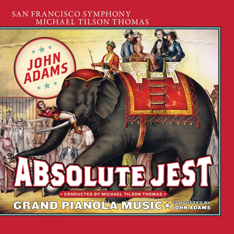 Adams: Absolute Jest & Grand Pianola Music