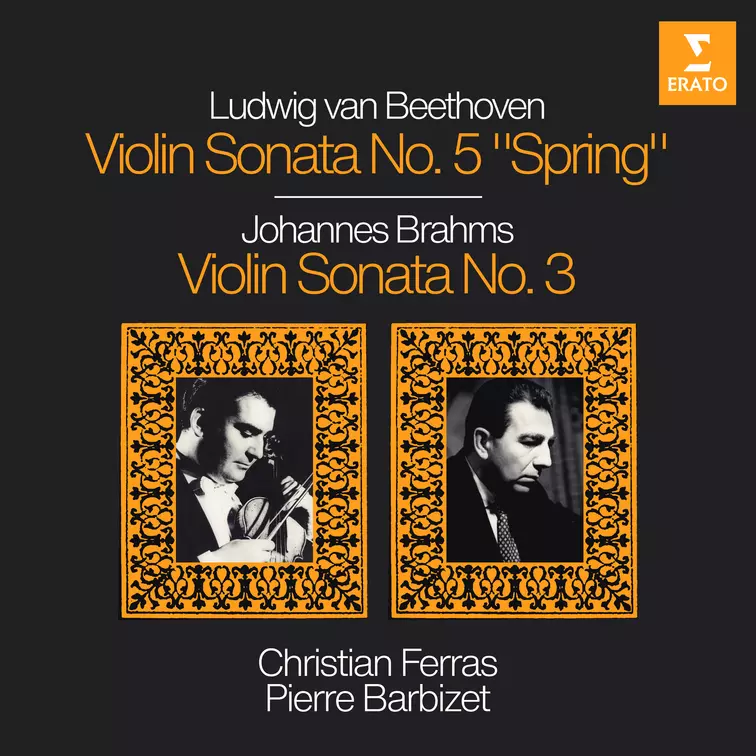 Beethoven: Violin Sonata No. 5 "Spring" - Brahms: Violin Sonata No. 3