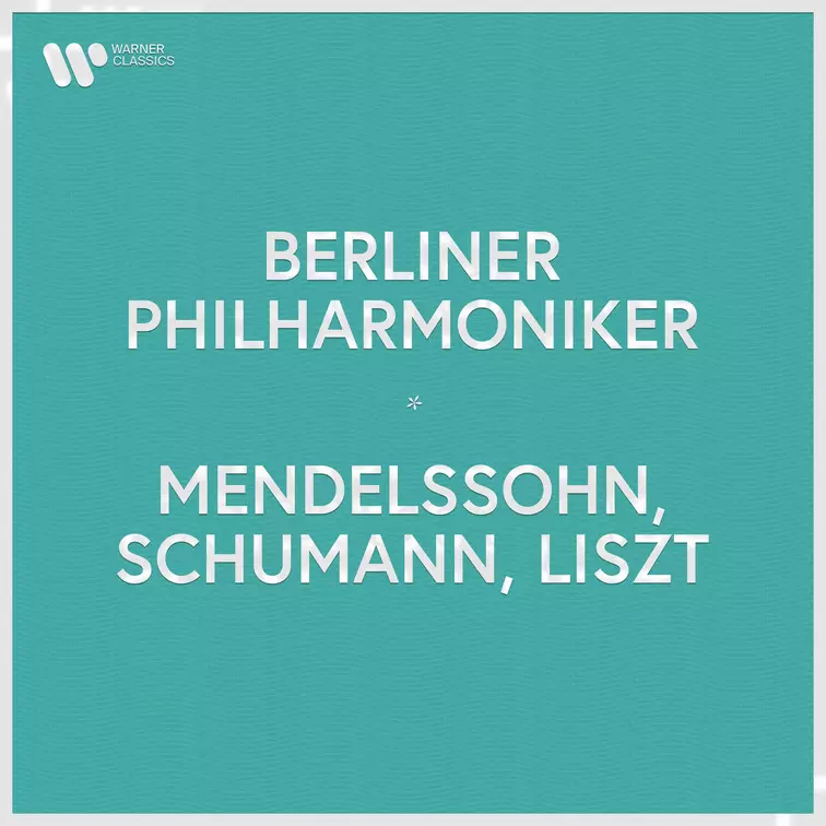 Berliner Philharmoniker - Mendelssohn, Schumann & Liszt