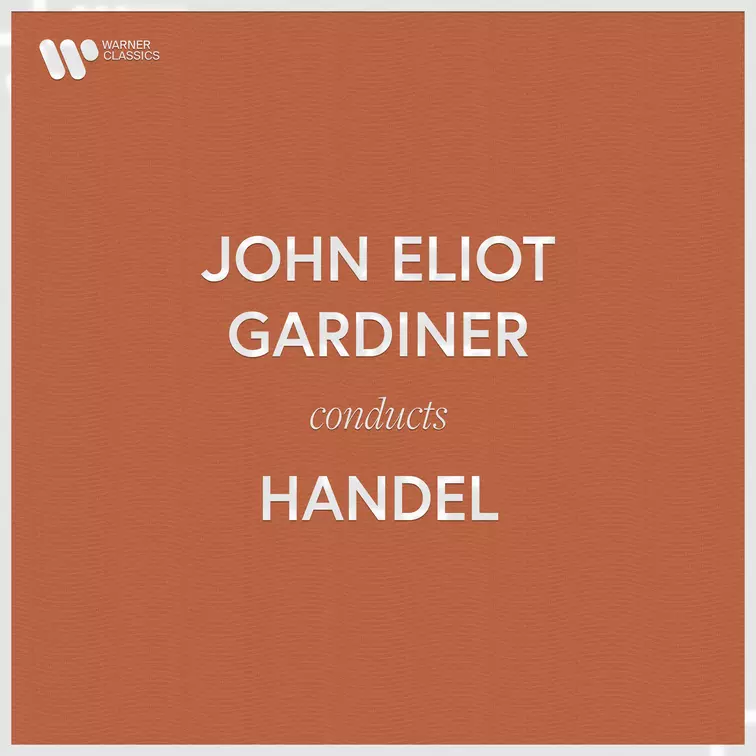 John Eliot Gardiner Conducts Handel