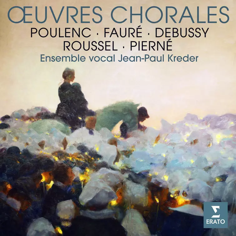 Fauré, Poulenc, Debussy, Roussel & Pierné: Œuvres chorales