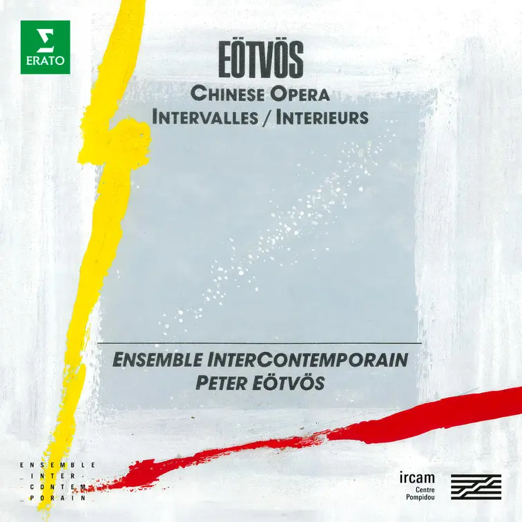 Eötvös: Chinese Opera & Intervalles-Intérieurs
