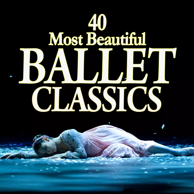 40 Most Beautiful Ballet Classics 0825646723072
