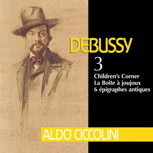 Debussy: Children's Corner, La boîte à joujoux & 6 Épigraphes antiques
