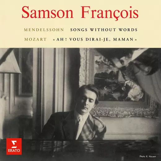 Mendelssohn: Songs Without Words & Rondo capriccioso - Mozart: Variations on “Ah ! vous dirai-je, maman”
