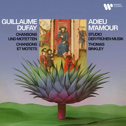 Adieu m’amour. Chansons et motets de Guillaume Dufay
