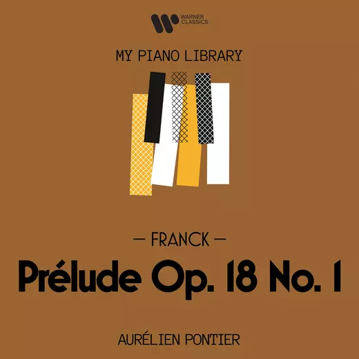 Aurélien Pontier - My Piano Library: Franck, Prelude Op. 18 No. 1