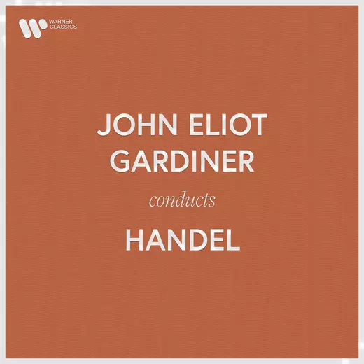 John Eliot Gardiner Conducts Handel