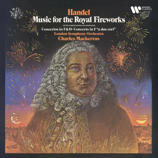 Handel: Music for the Royal Fireworks, Concerto a due cori No. 2 & Concerti grossi