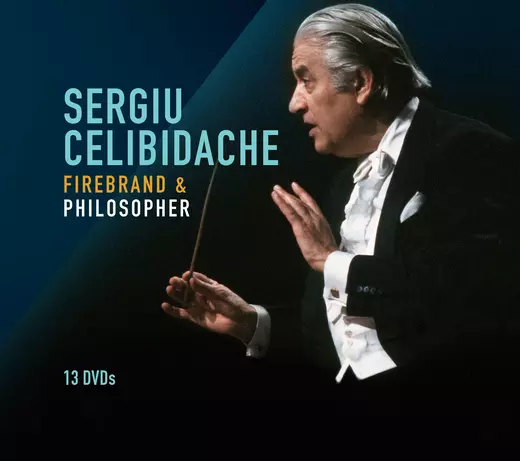 Sergiu Celibidache - Firebrand & Philosopher