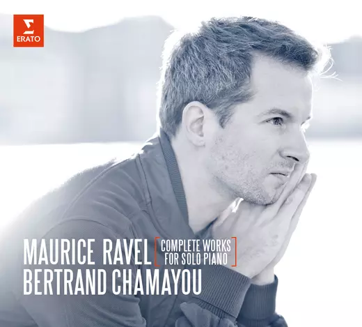 Ravel: Complete Works for Solo Piano Bertrand Chamayou